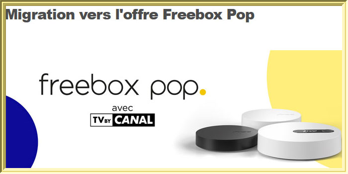 La migration vers l'offre Freebox Pop disponible pour les abonnés Freebox Mini 4K
